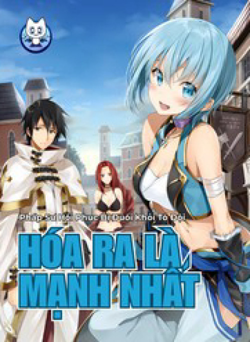 Pháp Sư Hồi Phục Bị Đuổi Khỏi Tổ Đội Hóa Ra Là Mạnh Nhất