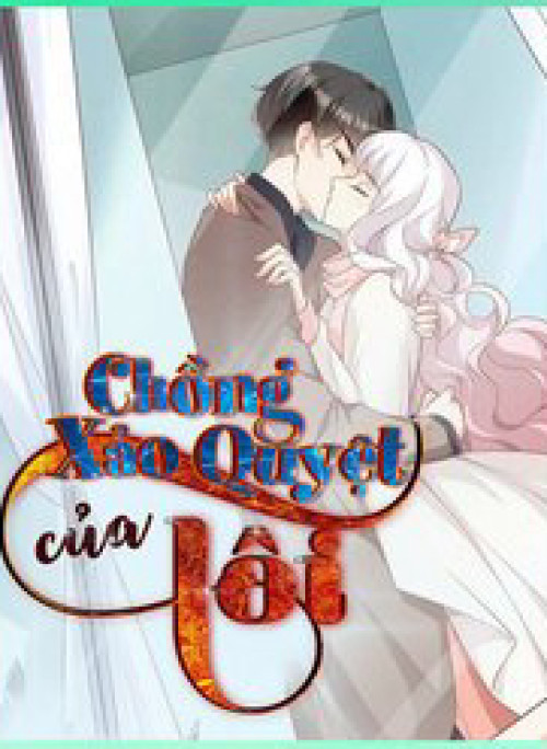 Gặp Phải Người Chồng Xảo Quyệt!