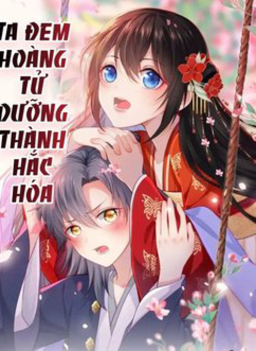 Ta Đem Hoàng Tử Dưỡng Thành Hắc Hóa