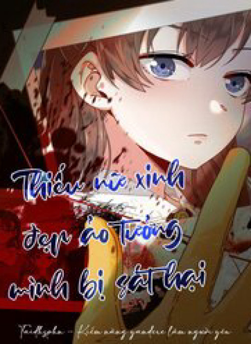 Thiếu Nữ Xinh Đẹp Ảo Tưởng Mình Bị Sát Hại